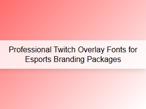 Elevate Your Esports Brand with Professional Twitch Fonts