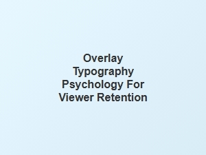 Psychological Font Overlays for Stream Retention